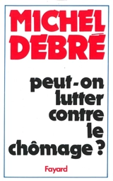 Peut-on lutter contre le chômage ? - Michel Debré
