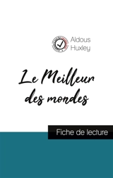 Le Meilleur des mondes de Aldous Huxley (fiche de lecture et analyse complète de l'oeuvre) - Huxley, Aldous