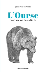 L'ourse : roman naturaliste - Jean-Paul Thévenin