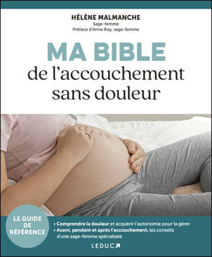 Ma bible de l'accouchement sans douleur : le guide de référence - Hélène Malmanche