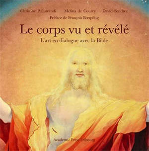 Le corps vu et révélé : l'art en dialogue avec la Bible - Mélina de Courcy