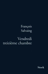 Vendredi, treizième chambre - François Salvaing
