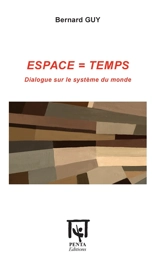 Espace = temps : dialogue sur le système du monde - Bernard Guy
