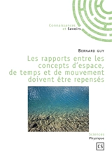 Les rapports entre les concepts d'espace, de temps et de mouvement doivent être repensés - Bernard Guy