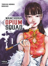 Manchuria opium squad. Vol. 1 - Tsukasa Monma