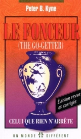Le fonceur : celui que rien n'arrête - Peter B. Kyne