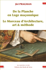 De la planche en loge maçonnique : le morceau d'architecture, art & méthode - Jiri Pragman