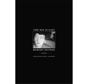 Robert Desnos The Die Is Cast - Robert Desnos
