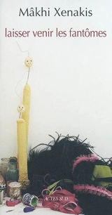 Laisser venir les fantômes - Mâkhi Xenakis