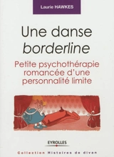 Une danse borderline : petite psychothérapie romancée d'une personnalité limite - Laurie Hawkes