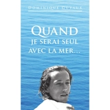 Quand je serai seul avec la mer... - Dominique Guyaux