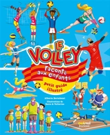 Le volley raconté aux enfants : petit guide illustré - Alberto Bertolazzi