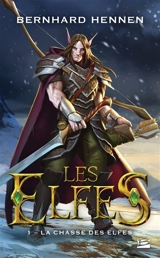 Les elfes. Vol. 1. La chasse des elfes - Bernhard Hennen