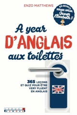 A year d'anglais aux toilettes : 365 leçons et quiz pour être very fluent en anglais - Enzo Matthews