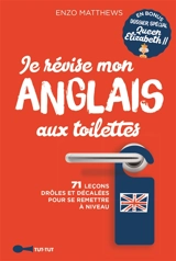 Je révise mon anglais aux toilettes : 71 leçons drôles et décalées pour se remettre à niveau - Enzo Matthews