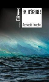 Fini d'écrire ! - Tassadit Imache