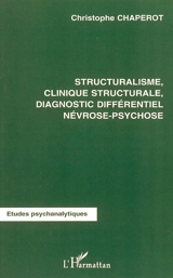 Structuralisme, clinique structurale, diagnostic différentiel névrose-psychose - Christophe Chaperot