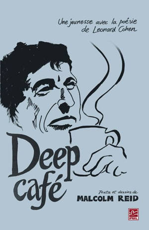 Deep Café : une jeunesse avec la poésie de Leonard Cohen - Malcolm Reid