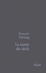 La marée du siècle - François Salvaing