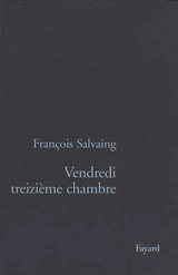 Vendredi, treizième chambre - François Salvaing
