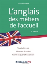 L'anglais des métiers de l'accueil : vocabulaire clé, mises en situation, communiquer efficacement - Pierre Couturier