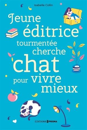 Jeune éditrice tourmentée cherche chat pour vivre mieux - Isabelle Collin