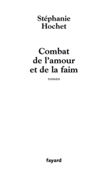 Combat de l'amour et de la faim - Stéphanie Hochet