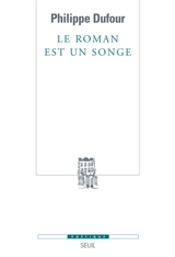 Le roman est un songe - Philippe Dufour