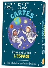 52 cartes pour explorer l'espace - Christine Aubouin
