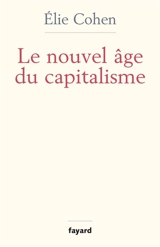 Le nouvel âge du capitalisme - Elie Cohen