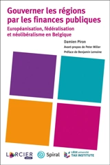 Gouverner les régions par les finances publiques : européanisation, fédéralisation et néolibéralisme en Belgique - Damien Piron