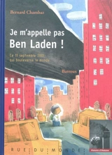 Je m'appelle pas Ben Laden ! : ce 11 septembre 2001 qui bouleversa le monde - Bernard Chambaz