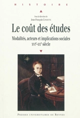 Le coût des études : modalités, acteurs et implications sociales, XVIe-XXe siècle