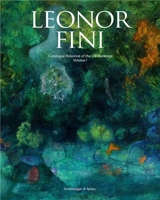 Leonor Fini Catalogue Raisonné of the Oil Paintings (2 Vol) - Richard Overstreet