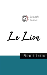 Le Lion de Joseph Kessel (fiche de lecture et analyse complète de l'oeuvre) - Joseph Kessel
