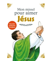 Mon missel pour aimer Jésus : nouvelle traduction liturgique - Aldric de Bizemont