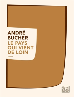 Le pays qui vient de loin - André Bucher