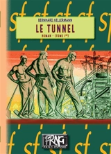 Le tunnel. Vol. 1 - Bernhard Kellermann