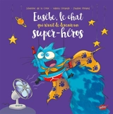 Eusèbe, le chat qui rêvait de devenir un super-héros - Séverine de La Croix