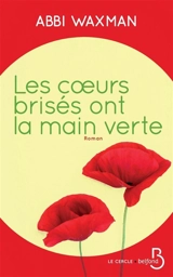 Les coeurs brisés ont la main verte - Abbi Waxman