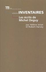 Les écrits de Michel Deguy : bibliographie des oeuvres et de la critique : 1960-2000 - Hélène Volat