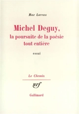 Michel Deguy : la poursuite de la poésie tout entière - Max Loreau