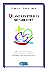 Quand les églises se parlent ! - Michel Freychet