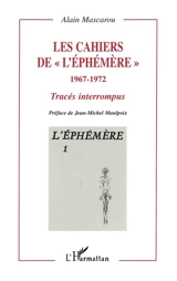 Les cahiers de l'Ephémère, 1967-1972 : tracés interrompus. Vol. 1. L'Ephémère - Alain Mascarou