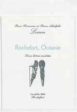 Rochefort, Océanie : deux lettres inédites - René-Primevère Lesson