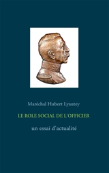 LE ROLE SOCIAL DE L'OFFICIER : un essai d'actualité - Hubert Lyautey