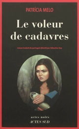 Le voleur de cadavres - Patricia Melo