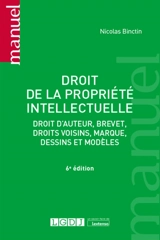 Droit de la propriété intellectuelle : droit d'auteur, brevet, droits voisins, marque, dessins et modèles - Nicolas Binctin