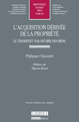 L'acquisition dérivée de la propriété : le transfert volontaire des biens - Philippe Chauviré