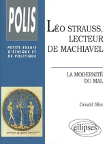 Léo Strauss, lecteur de Machiavel : la modernité du mal - Gérald Sfez